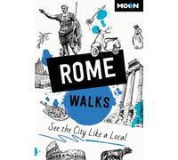 Moon Rome Walks (Third Edition) : See the City Like a Local