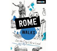 Moon Rome Walks (Third Edition): See the City Like a Local (Moon City Walks Travel Guide)