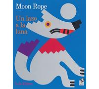Moon Rope/Un Lazo a la Luna: A Peruvian Folktale/Una Leyenda