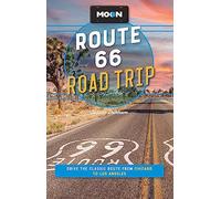 Moon Route 66 Road Trip (Fourth Edition): Drive the Classic Route from Chicago to Los Angeles