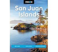 Moon San Juan Islands (Seventh Edition) : Best Hikes, Local Spots, Weekend Getaways