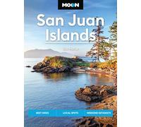 Moon San Juan Islands (Seventh Edition): Best Hikes, Local Spots, Weekend Getaways (Moon U.S. Travel Guide)