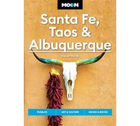 Moon Santa Fe, Taos & Albuquerque (Seventh Edition): Pueblos, Art & Culture, Hiking & Biking (Moon U.S. Travel Guide)