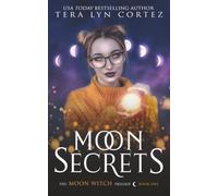 Moon Secrets: The Moon Witch Trilogy, Book One