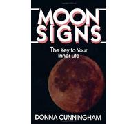 Moon Signs: The Key to Your Inner Life by Donna Cunningham (1993-09-03)