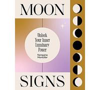 Moon Signs: Unlock Your Inner Luminary Power