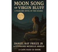 Moon Song of Virgin Bluff: A Folklore Novel of the Ozarks