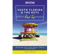 Moon South Florida & the Keys Road Trip (First Edition)