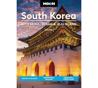 Moon South Korea: With Seoul, Busan & Jeju Island (First Edition): Temples & Palaces, Mountains & Beaches, Nightlife & Street Food