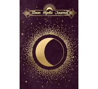 Moon Spells Journal: A Place to Record Spells, Rituals, Recipes, and More