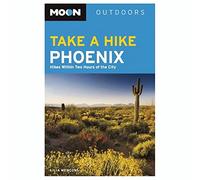 Moon Take a Hike Phoenix: Hikes within Two Hours of the City
