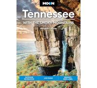 Moon Tennessee: With the Smoky Mountains (Tenth Edition): Outdoor Recreation, Live Music, Whiskey, Beer & BBQ (Moon U.S. Travel Guide)