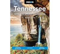 Moon Tennessee: With the Smoky Mountains (Tenth Edition) : Outdoor Recreation, Live Music, Whiskey, Beer & BBQ