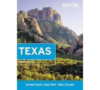 Moon Texas (Tenth Edition): Getaway Ideas, Road Trips, BBQ & Tex-Mex (Travel Guide)
