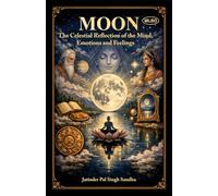 Moon: The Celestial Reflection of the Mind, Emotions and Feelings