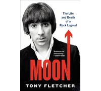 Moon: The Life and Death of a Rock Legend
