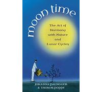 Moon Time: The Art of Harmony with Nature and Lunar Cycles
