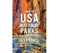 Moon USA National Parks (4th Edition, Revised): The Complete Guide to All 63 Parks (Moon National Parks Travel Guide)