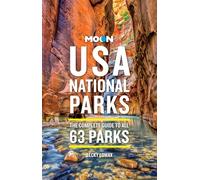 Moon USA National Parks (4th Edition, Revised): The Complete Guide to All 63 Parks (Moon National Parks Travel Guide)