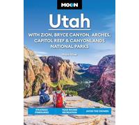 Moon Utah (Fifteenth Edition): With Zion, Bryce Canyon, Arches, Capitol Reef & Canyonlands National Parks: Strategic Itineraries, Year-Round Recreation, Avoid the Crowds (Moon U.S. Travel Guide)