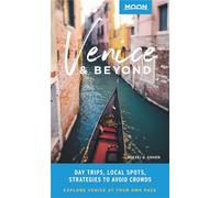 Moon Venice & Beyond (First Edition): Day Trips, Local Spots, Strategies to Avoid Crowds (Moon Travel Guides)