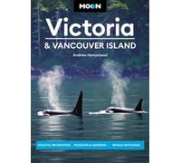 Moon Victoria & Vancouver Island (Third Edition) : Coastal Recreation, Museums & Gardens, Whale-Watching