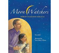 Moon Watchers - Shirin`s Ramadan Miracle