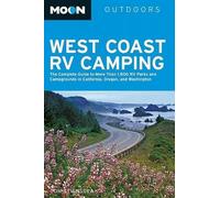 Moon West Coast RV Camping: The Complete Guide to More Than 2,300 RV Parks and Campgrounds in Washington, Oregon, and California (Moon Outdoors)