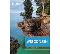 Moon Wisconsin (Eighth Edition): Lakeside Getaways, Scenic Drives, Outdoor Recreation (Moon Travel Guides)