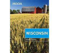 Moon Wisconsin (Seventh Edition): Lakeside Getaways, Scenic Drives, Outdoor Recreation (Moon Handbooks)