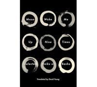 Moon Woke Me Up Nine Times: Selected Haiku of Basho