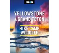 Moon Yellowstone & Grand Teton : Hiking, Camping, Wildlife