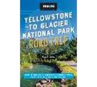 Moon Yellowstone to Glacier National Park Road Trip (Second Edition)