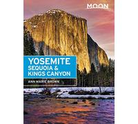 Moon Yosemite, Sequoia & Kings Canyon (Eighth Edition) (Moon National Parks)