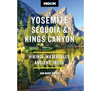 Moon Yosemite, Sequoia & Kings Canyon: Hiking, Waterfalls, Ancient Trees