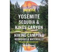 Moon Yosemite, Sequoia & Kings Canyon (Ninth Edition): Hiking, Camping, Waterfalls & Big Trees (Moon Outdoors)