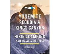 Moon Yosemite, Sequoia & Kings Canyon (Tenth Edition) : Hiking, Camping, Waterfalls & Big Trees