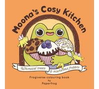 Moona's Cosy Kitchen Colouring Book: Whimsical treats & Mischievous Frobbits