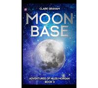 Moonbase (Adventures of Niles Morgan)