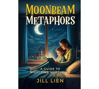 Moonbeam Metaphors: A Guide to Nighttime Nurturing