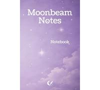 Moonbeam Notes, Notebook: (A College-Ruled Lined Notebook for Study Notes, Planning, Journaling, and Writing - Featuring a Calm Moon and Stars Design)