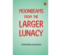Moonbeams from the Larger Lunacy