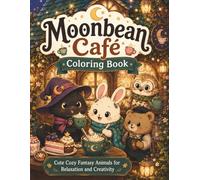 Moonbean Café Coloring Book: Cute Fantasy Animal Coloring Book Featuring Cozy Magical Cafés, Whimsical Creatures, Relaxing Scenes and Adorable Fantasy Worlds (Fantasy Worlds Coloring Collection)