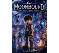 MOONBOUND Book -1: The Boy Without Power: A Magical Moon Adventure Where the Weakest Boy Becomes an Unforgettable Hero (MOONBOUND -English)