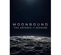 Moonbound: The Artemis II Mission