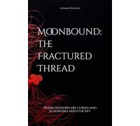 Moonbound: The Fractured Thread: Where shadows are cursed and bloodlines hold the key (Moonbound: The Twin Lights Prophecy)