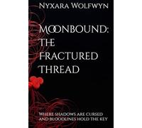 Moonbound: The Fractured Thread: Where shadows are cursed and bloodlines hold the key (Moonbound: The Twin Lights Prophecy)
