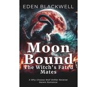 Moonbound: The Witch’s Fated Mates (A Why Choose Wolf Shifter Reverse Harem Romance) (Fated by the Moon: A Wolf Shifter Romance Series)