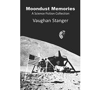 Moondust Memories: A Science Fiction Collection