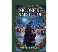 Moonfire & Mistletoe: A Dark Paranormal Wolf-Shifter Christmas Romance